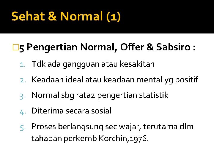 Sehat & Normal (1) � 5 Pengertian Normal, Offer & Sabsiro : 1. Tdk