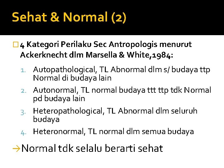 Sehat & Normal (2) � 4 Kategori Perilaku Sec Antropologis menurut Ackerknecht dlm Marsella