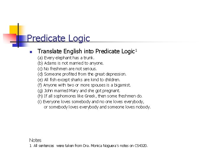 Predicate Logic n Translate English into Predicate Logic 1 (a) Every elephant has a