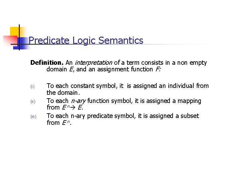 Predicate Logic Semantics Definition. An interpretation of a term consists in a non empty