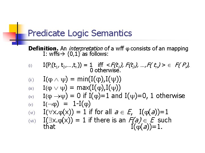 Predicate Logic Semantics Definition. An interpretation of a wff consists of an mapping I:
