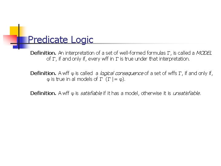 Predicate Logic Definition. An interpretation of a set of well-formed formulas , is called