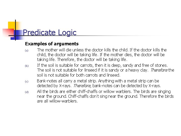 Predicate Logic Examples of arguments (a) (b) (c) (d) The mother will die unless