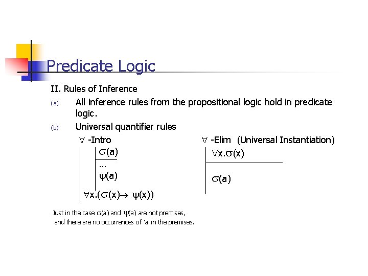 Predicate Logic II. Rules of Inference (a) All inference rules from the propositional logic