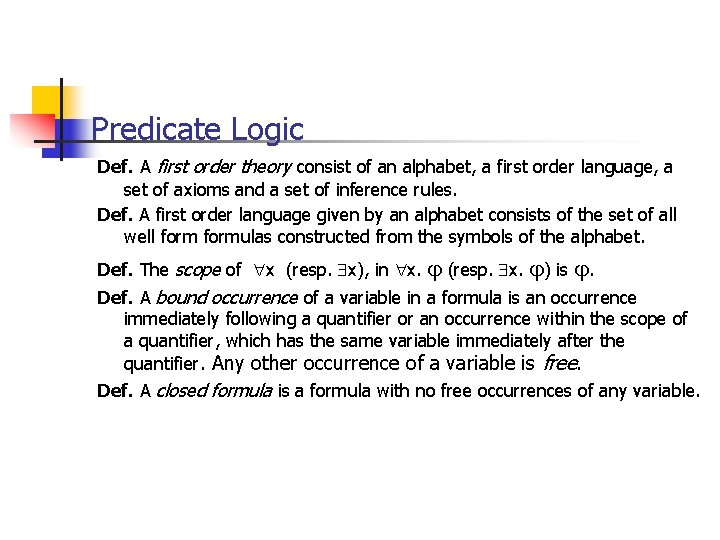 Predicate Logic Def. A first order theory consist of an alphabet, a first order