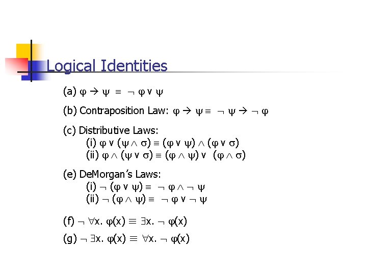 Logical Identities (a) v (b) Contraposition Law: (c) Distributive Laws: (i) v ( )