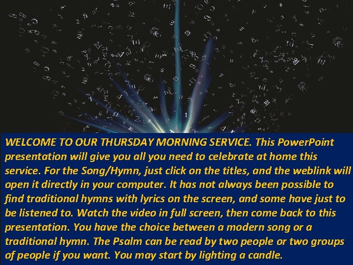 WELCOME TO OUR THURSDAY MORNING SERVICE. This Power. Point presentation will give you all