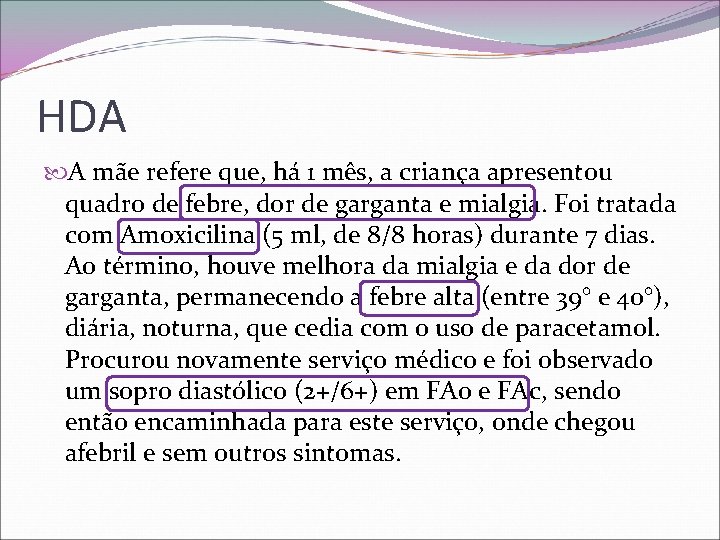 HDA A mãe refere que, há 1 mês, a criança apresentou quadro de febre,