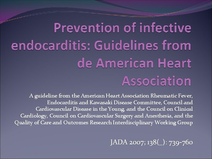 A guideline from the American Heart Association Rheumatic Fever, Endocarditis and Kawasaki Disease Committee,