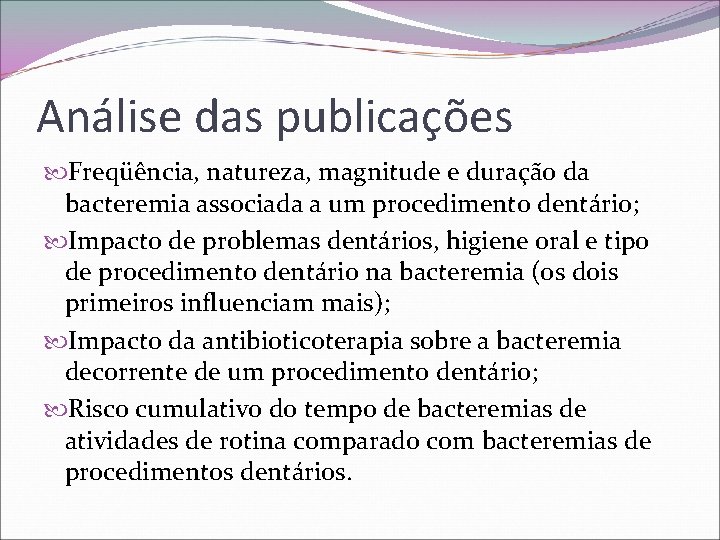 Análise das publicações Freqüência, natureza, magnitude e duração da bacteremia associada a um procedimento