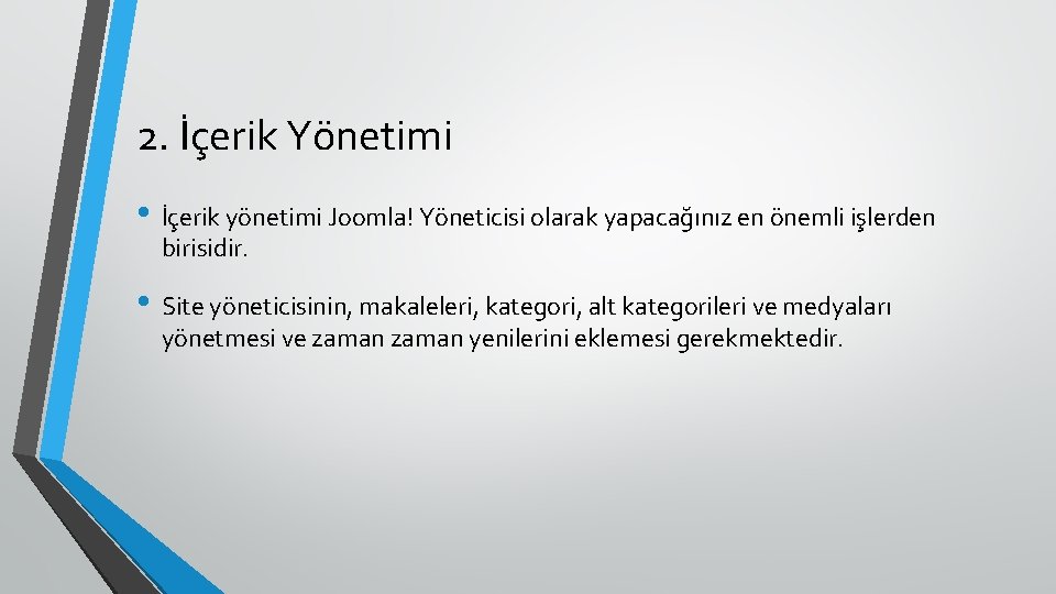 2. İçerik Yönetimi • İçerik yönetimi Joomla! Yöneticisi olarak yapacağınız en önemli işlerden birisidir.