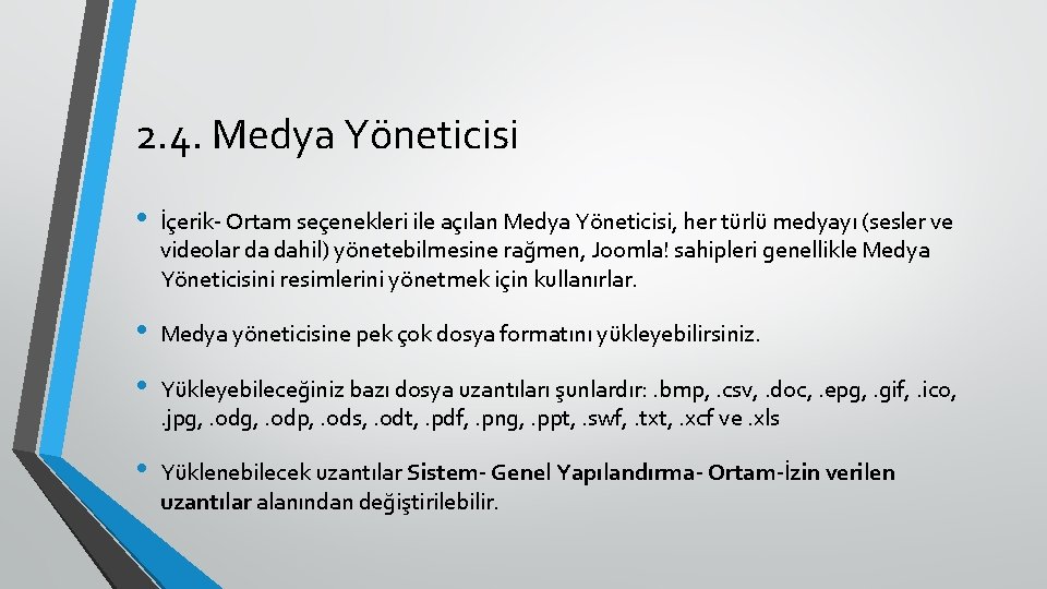 2. 4. Medya Yöneticisi • İçerik- Ortam seçenekleri ile açılan Medya Yöneticisi, her türlü