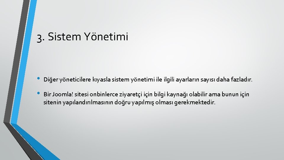 3. Sistem Yönetimi • Diğer yöneticilere kıyasla sistem yönetimi ile ilgili ayarların sayısı daha