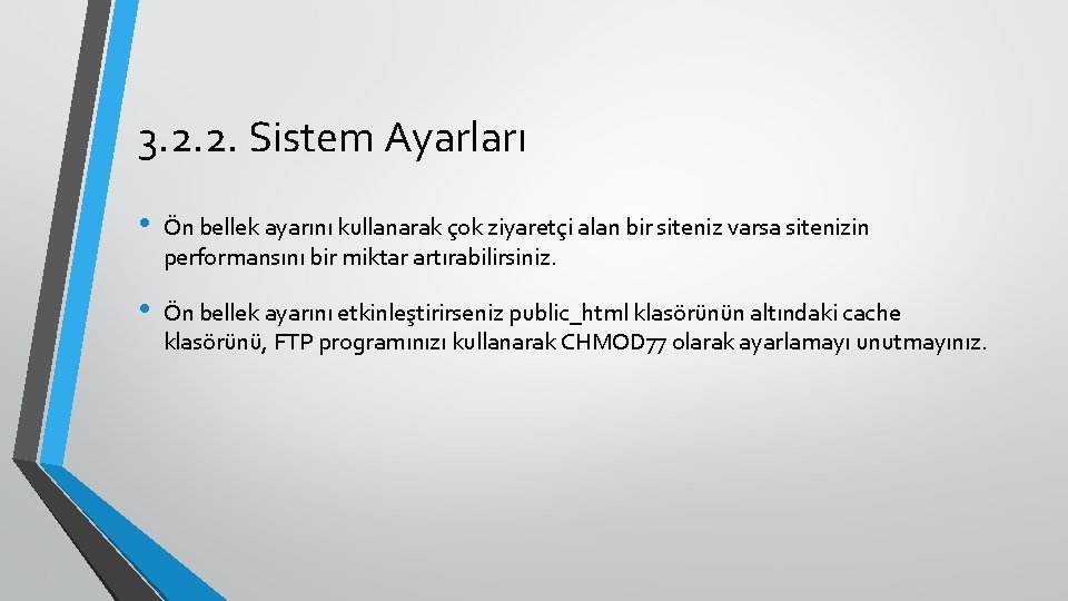 3. 2. 2. Sistem Ayarları • Ön bellek ayarını kullanarak çok ziyaretçi alan bir