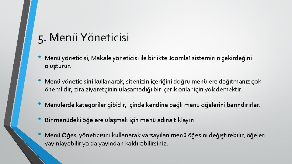 5. Menü Yöneticisi • Menü yöneticisi, Makale yöneticisi ile birlikte Joomla! sisteminin çekirdeğini oluşturur.