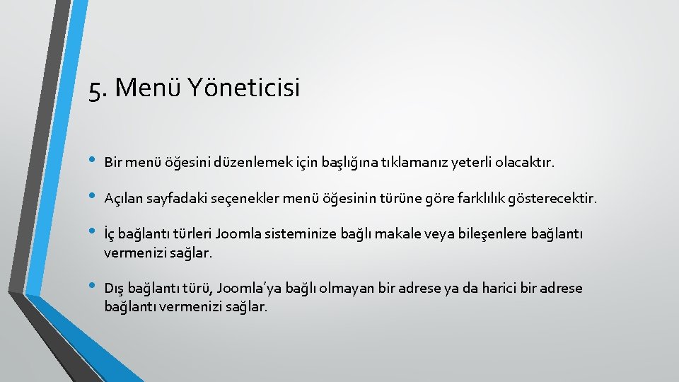 5. Menü Yöneticisi • Bir menü öğesini düzenlemek için başlığına tıklamanız yeterli olacaktır. •