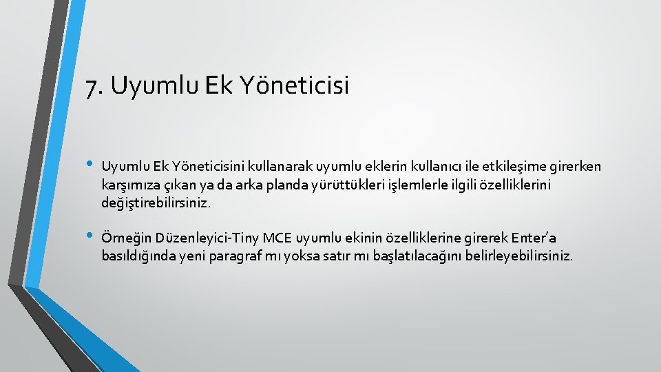 7. Uyumlu Ek Yöneticisi • Uyumlu Ek Yöneticisini kullanarak uyumlu eklerin kullanıcı ile etkileşime