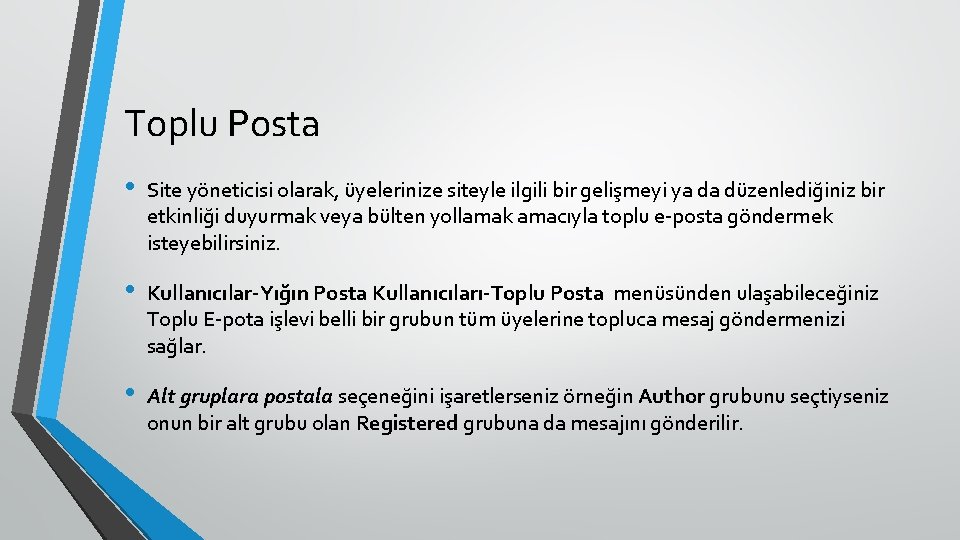 Toplu Posta • Site yöneticisi olarak, üyelerinize siteyle ilgili bir gelişmeyi ya da düzenlediğiniz