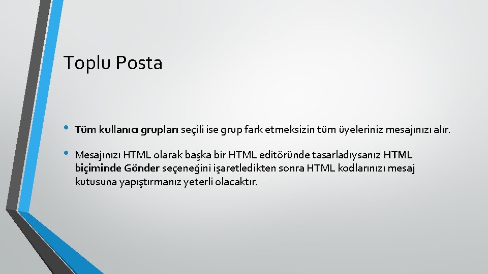 Toplu Posta • Tüm kullanıcı grupları seçili ise grup fark etmeksizin tüm üyeleriniz mesajınızı