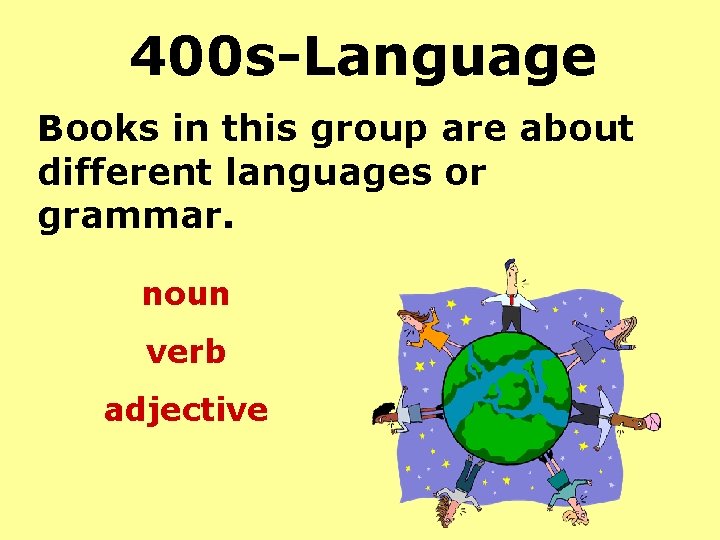 400 s-Language Books in this group are about different languages or grammar. noun verb