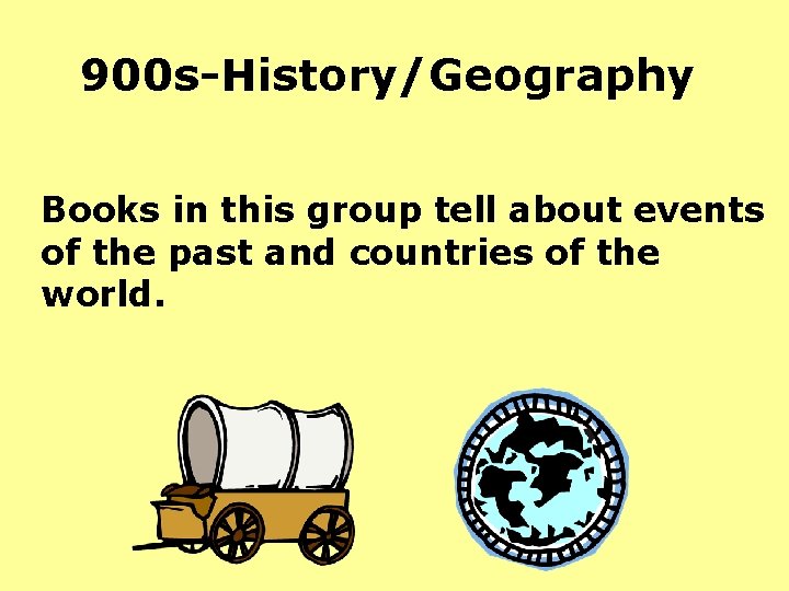 900 s-History/Geography Books in this group tell about events of the past and countries