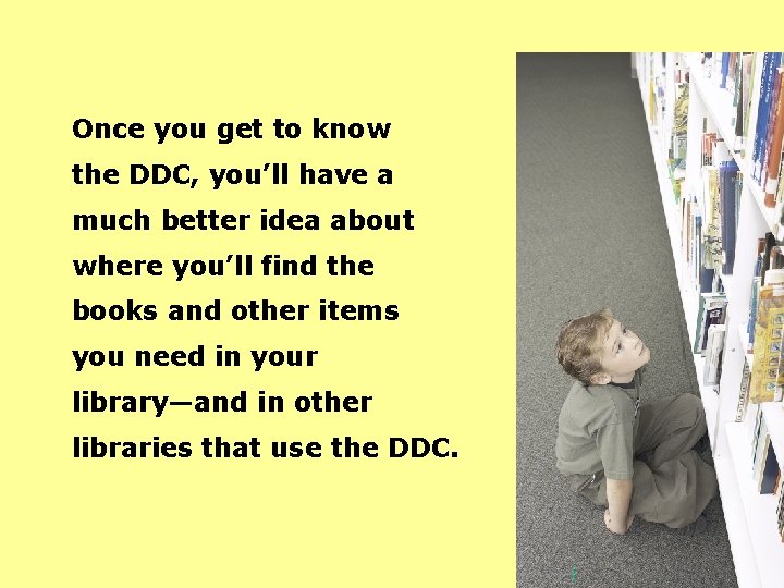 Once you get to know the DDC, you’ll have a much better idea about