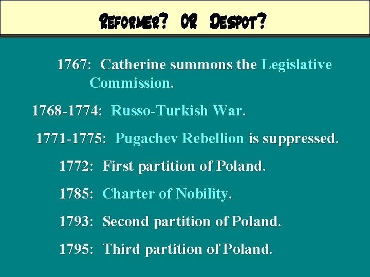 Reformer? OR Despot? 1767: Catherine summons the Legislative Commission. 1768 -1774: Russo-Turkish War. 1771