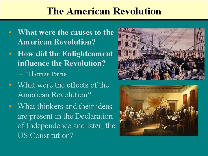 The American Revolution • What were the causes to the American Revolution? • How