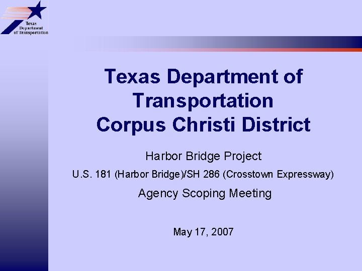 Texas Department of Transportation Corpus Christi District Harbor Bridge Project U. S. 181 (Harbor