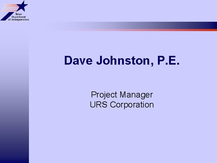 Dave Johnston, P. E. Project Manager URS Corporation 