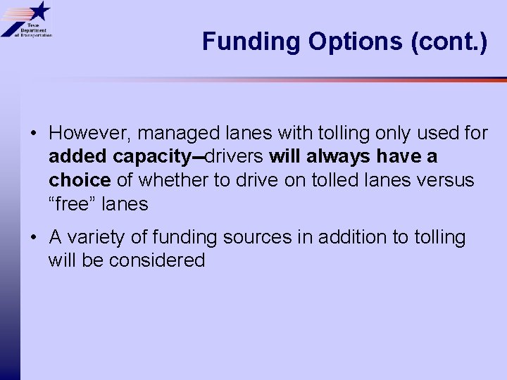Funding Options (cont. ) • However, managed lanes with tolling only used for added