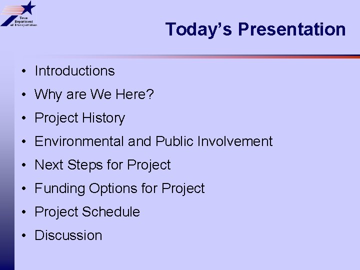 Today’s Presentation • Introductions • Why are We Here? • Project History • Environmental