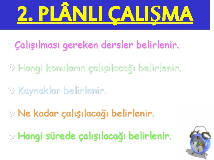 2. PL NLI ÇALIŞMA [ Çalışılması gereken dersler belirlenir. [ Hangi konuların çalışılacağı belirlenir.