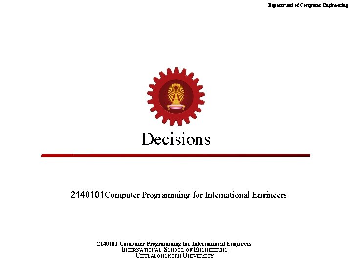 Department of Computer Engineering Decisions 2140101 Computer Programming for International Engineers 2140101 Computer Programming