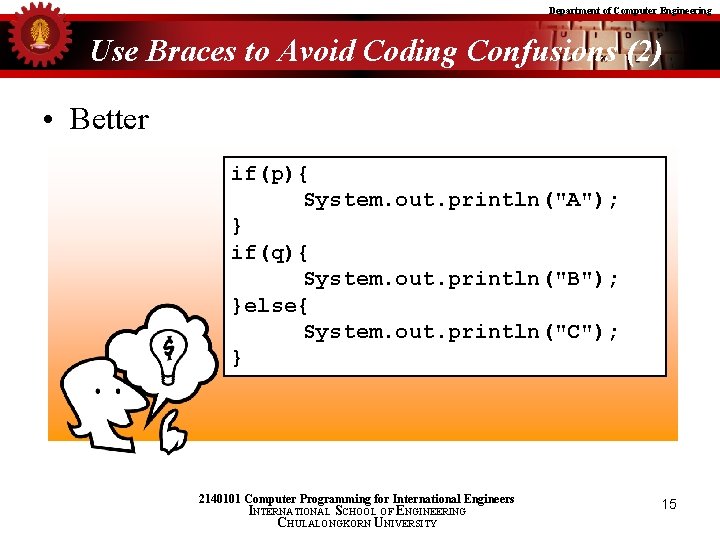 Department of Computer Engineering Use Braces to Avoid Coding Confusions (2) • Better if(p){