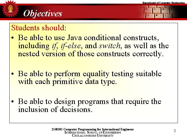 Department of Computer Engineering Objectives Students should: • Be able to use Java conditional