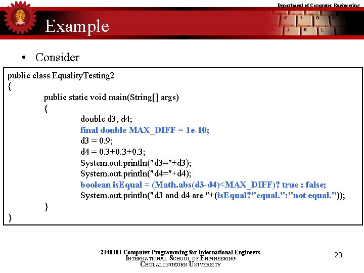 Department of Computer Engineering Example • Consider public class Equality. Testing 2 { public