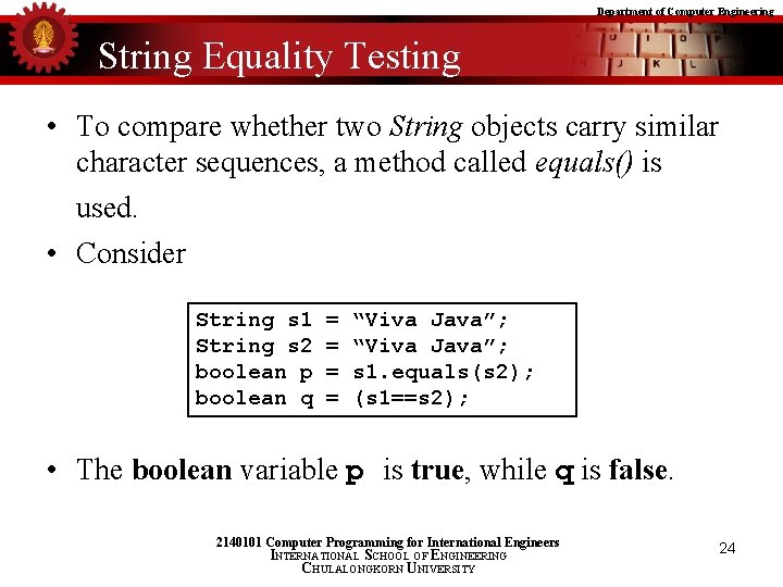 Department of Computer Engineering String Equality Testing • To compare whether two String objects