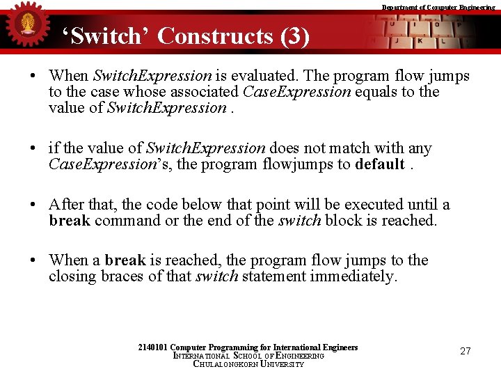 Department of Computer Engineering ‘Switch’ Constructs (3) • When Switch. Expression is evaluated. The