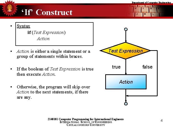 Department of Computer Engineering ‘If’ Construct • Syntax if (Test Expression) Action • Action