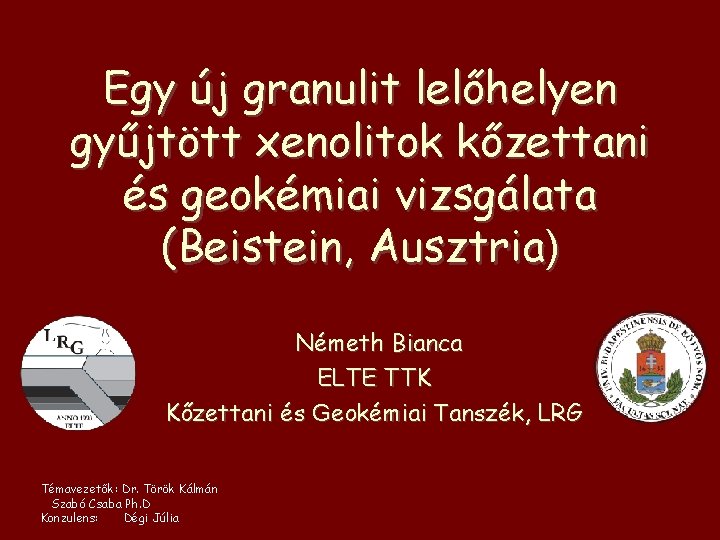 Egy új granulit lelőhelyen gyűjtött xenolitok kőzettani és geokémiai vizsgálata (Beistein, Ausztria) Németh Bianca