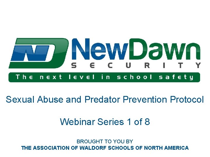 Sexual Abuse and Predator Prevention Protocol Webinar Series 1 of 8 BROUGHT TO YOU