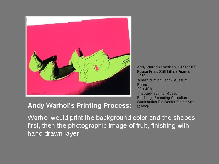 Andy Warhol’s Printing Process: Andy Warhol (American, 1928 -1987) Space Fruit: Still Lifes (Pears),