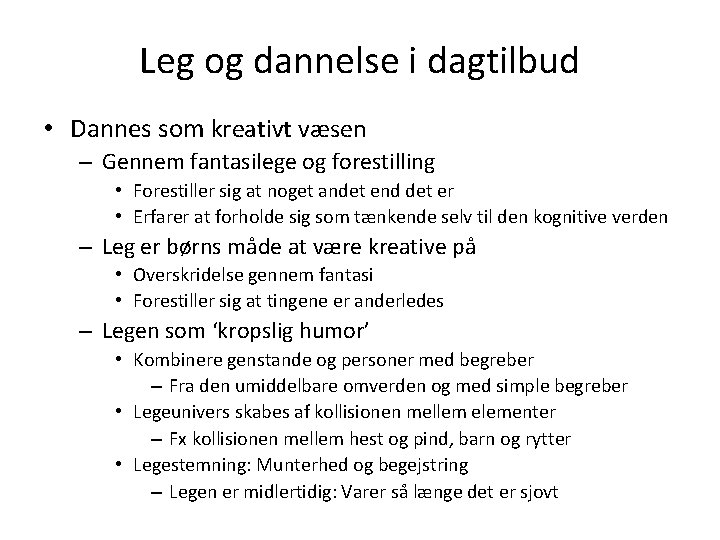 Leg og dannelse i dagtilbud • Dannes som kreativt væsen – Gennem fantasilege og