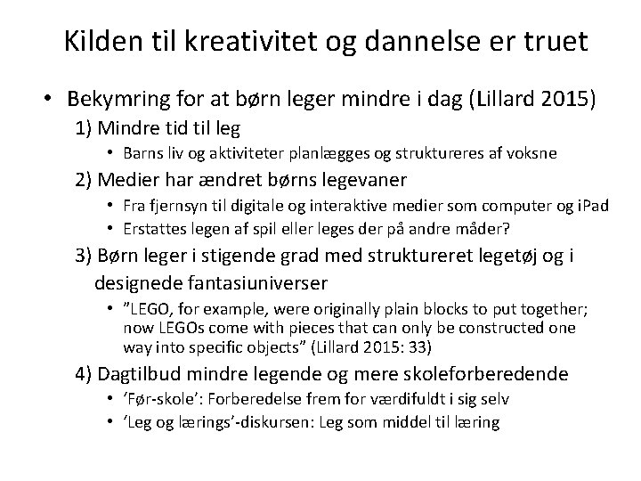 Kilden til kreativitet og dannelse er truet • Bekymring for at børn leger mindre