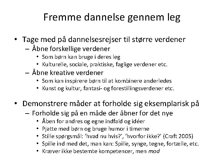 Fremme dannelse gennem leg • Tage med på dannelsesrejser til større verdener – Åbne