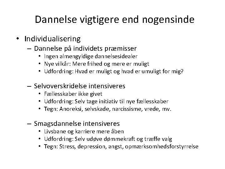 Dannelse vigtigere end nogensinde • Individualisering – Dannelse på individets præmisser • Ingen almengyldige