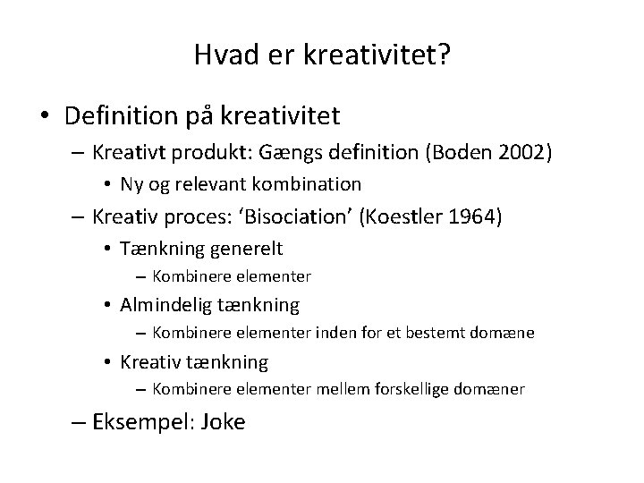 Hvad er kreativitet? • Definition på kreativitet – Kreativt produkt: Gængs definition (Boden 2002)