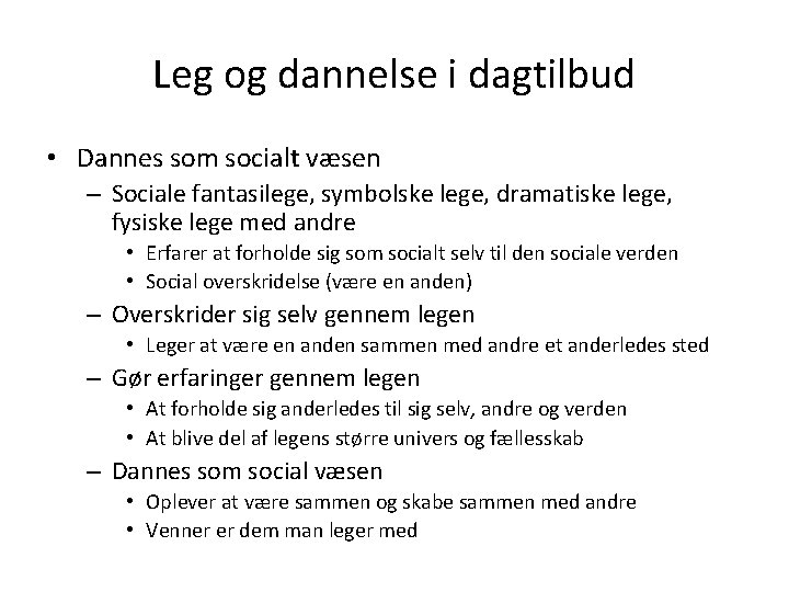 Leg og dannelse i dagtilbud • Dannes som socialt væsen – Sociale fantasilege, symbolske