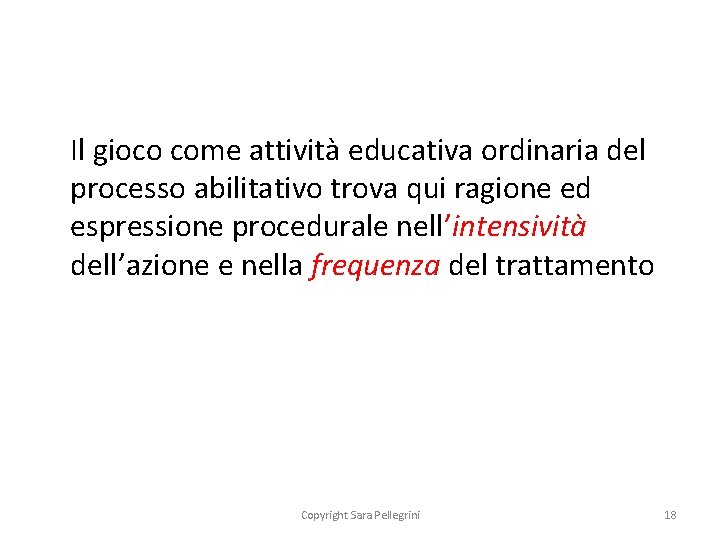 Il gioco come attività educativa ordinaria del processo abilitativo trova qui ragione ed espressione